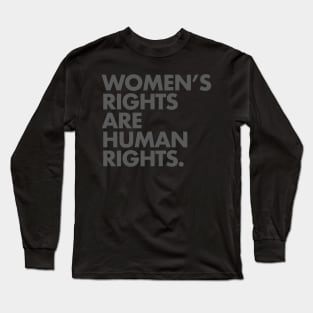 Women's Rights are Human Rights (subtle gray) Long Sleeve T-Shirt